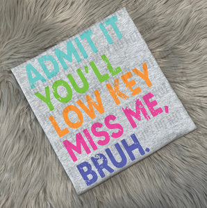 Admit it you’ll low key miss me bruh - WS